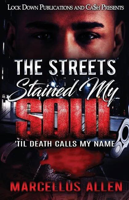 The Streets Stained My Soul: 'Til Death Calls My Name - Paperback