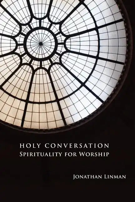 Holy Conversation: Spirituality for Worship - Paperback