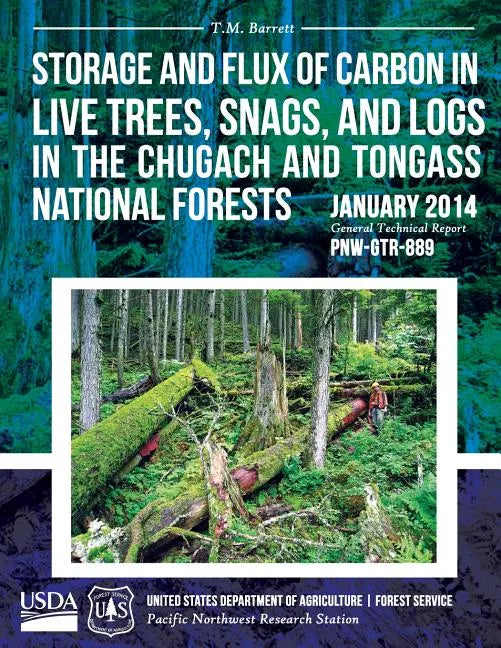 Storage and Flux of Carbon in Live Trees, Snags, and Logs in the Chugach and Tongass National Forests - Paperback