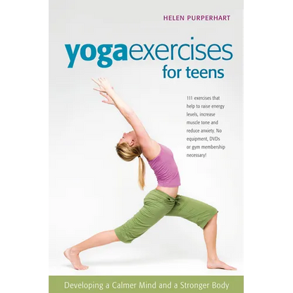Yoga Exercises for Teens: Developing a Calmer Mind and a Stronger Body - Paperback