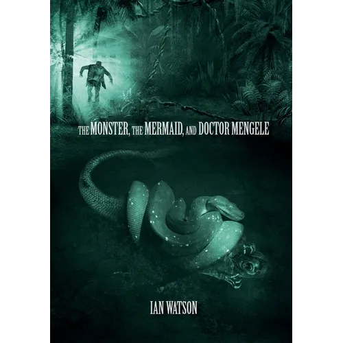 The Monster, The Mermaid, And Doctor Mengele - Paperback