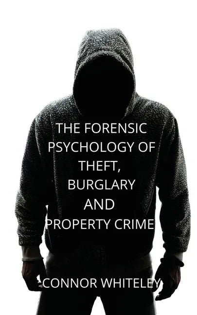 The Forensic Psychology of Theft, Burglary and Property Crime - Paperback