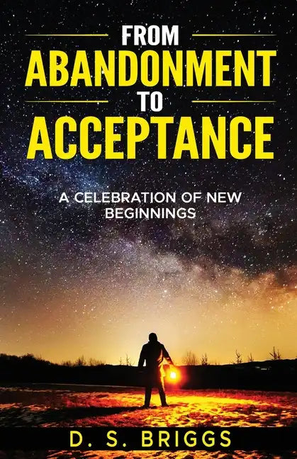 From Abandonment To Acceptance: A Celebration of New Beginnings - Paperback
