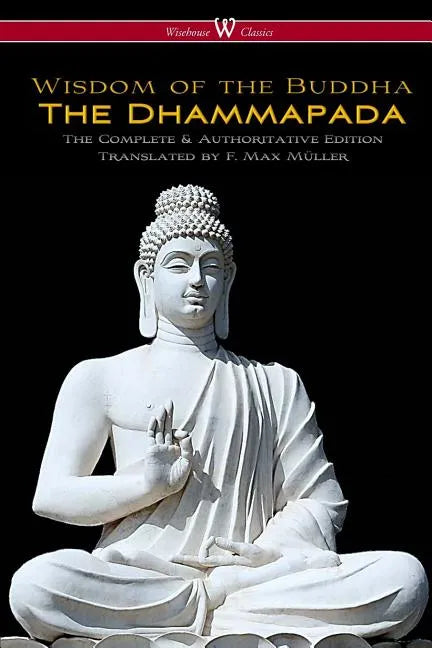 The Dhammapada (Wisehouse Classics - The Complete & Authoritative Edition) - Paperback