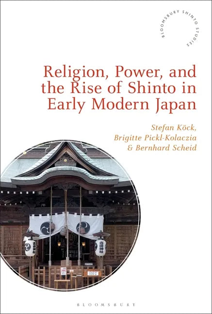 Religion, Power, and the Rise of Shinto in Early Modern Japan - Paperback