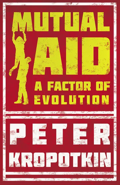 Mutual Aid: A Factor of Evolution - Paperback