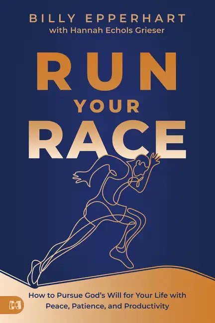 Run Your Race: How to Pursue God's Will for Your Life with Peace, Patience, and Productivity - Paperback