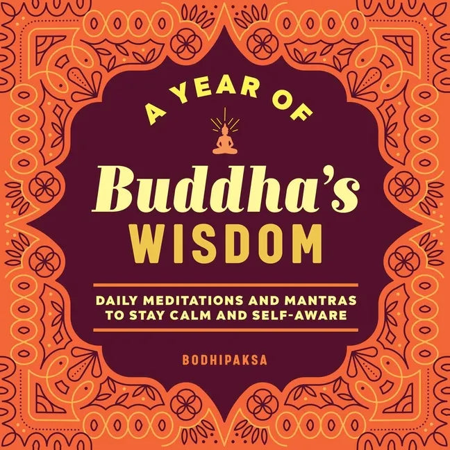 A Year of Buddha's Wisdom: Daily Meditations and Mantras to Stay Calm and Self-Aware - Paperback