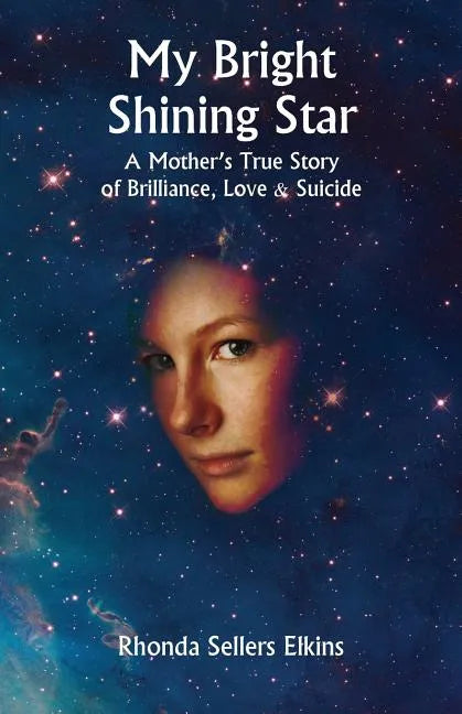 My Bright Shining Star: A Mother's True Story of Brilliance, Love and Suicide - Paperback