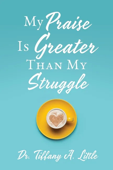 My Praise Is Greater Than My Struggle - Paperback