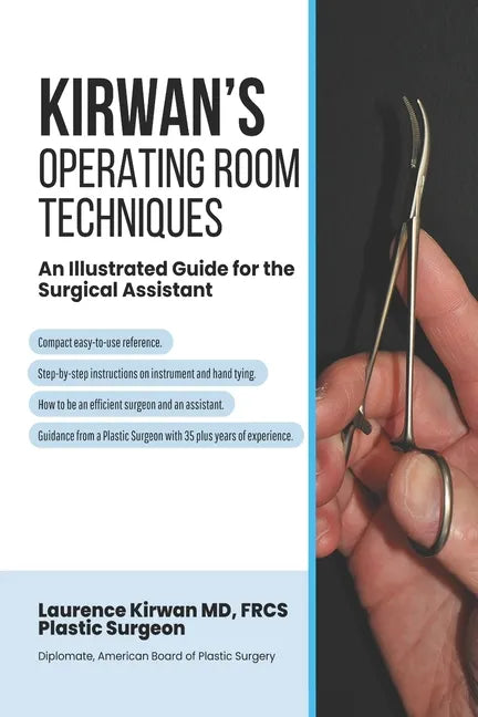 Kirwan's Operating Room Techniques: An Illustrated Guide for the Surgical Assistant - Paperback