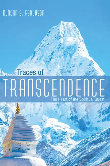 Traces of Transcendence: The Heart of the Spiritual Quest - Hardcover