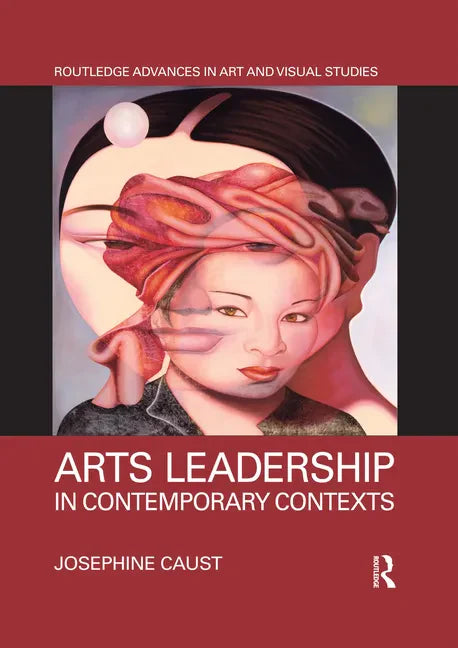 Arts Leadership in Contemporary Contexts - Paperback