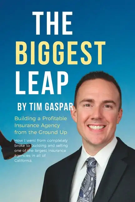The Biggest Leap: Building a Profitable Insurance Agency from the Ground Up - Paperback