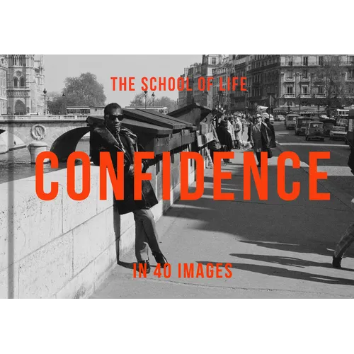 Confidence in 40 Images: The Art of Self-Belief - Hardcover