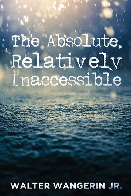 The Absolute, Relatively Inaccessible - Paperback