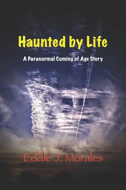 Haunted by Life: A Paranormal Coming of Age Story - Paperback