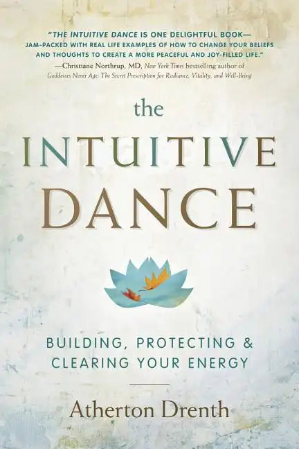 The Intuitive Dance: Building, Protecting, and Clearing Your Energy - Paperback