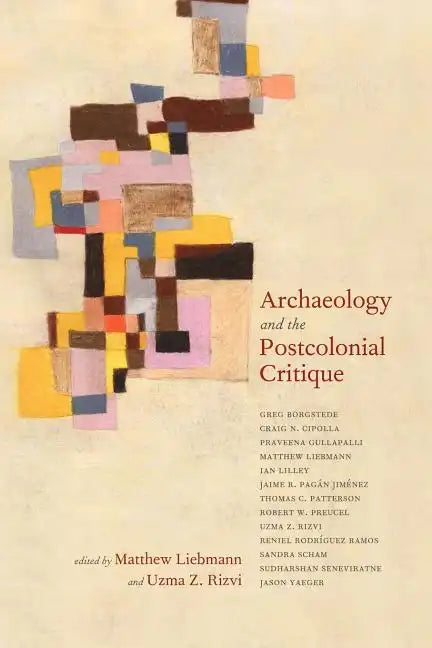 Archaeology and the Postcolonial Critique - Paperback