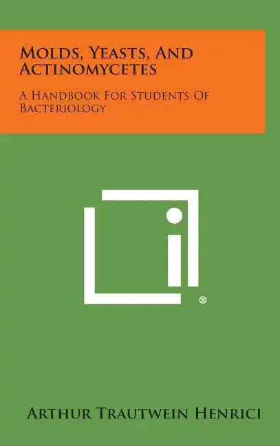 Molds, Yeasts, and Actinomycetes: A Handbook for Students of Bacteriology - Hardcover