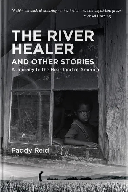 The River Healer and Other Stories: A Journey to the Heartland of America - Hardcover