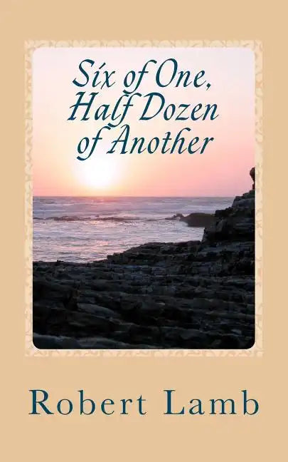 Six of One, Half Dozen of Another: (Stories & Poems) - Paperback