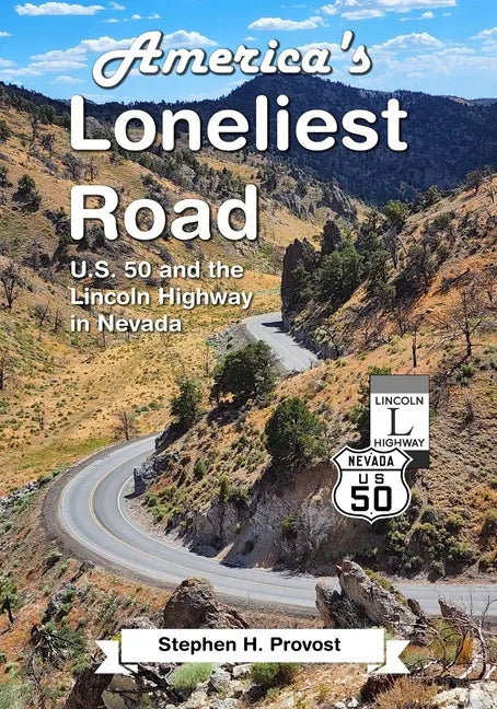 America's Loneliest Road: U.S. 50 and the Lincoln Highway in Nevada - Paperback