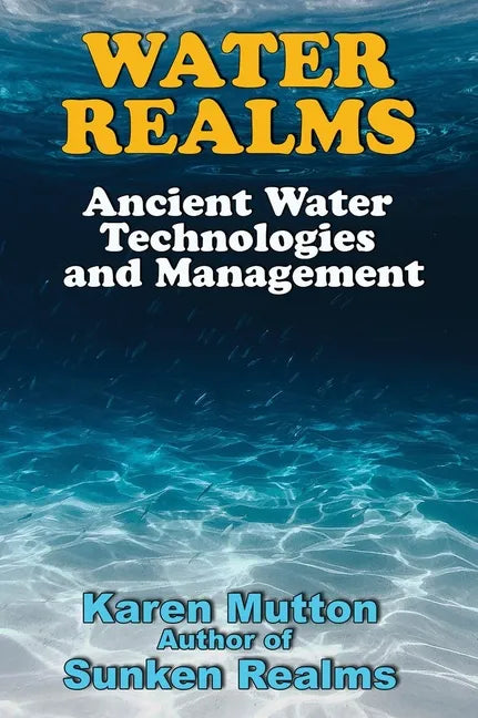Water Realms: Ancient Water Technologies and Management - Paperback