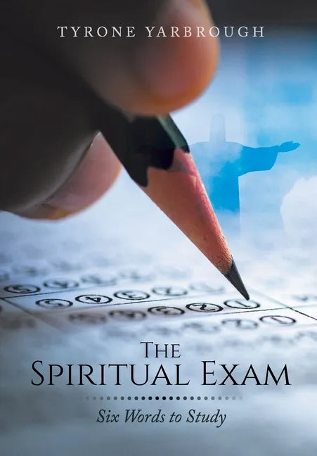 The Spiritual Exam: Six Words to Study - Hardcover