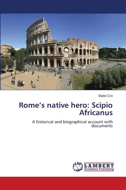 Rome's native hero: Scipio Africanus - Paperback
