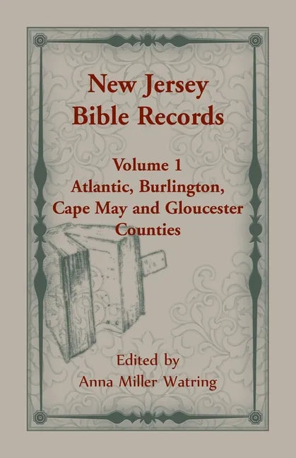 New Jersey Bible Records: Volume 1, Atlantic, Burlington, Cape May and Gloucester Counties - Paperback