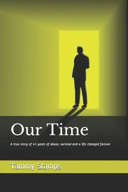 Our Time: A true story of surviving long term abuse and the journey to becoming whole - Paperback