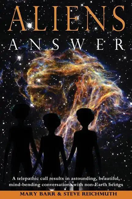 Aliens Answer: A telepathic call results in astounding, beautiful, mind-bending conversations with non-Earth beings - Paperback