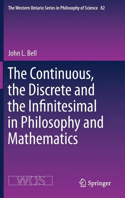 The Continuous, the Discrete and the Infinitesimal in Philosophy and Mathematics - Hardcover