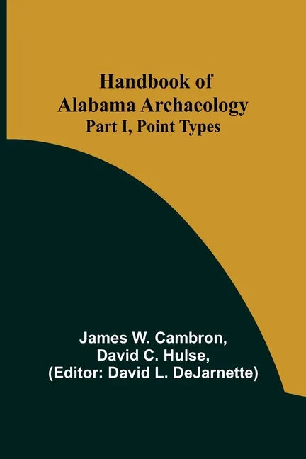 Handbook of Alabama Archaeology: Part I, Point Types - Paperback