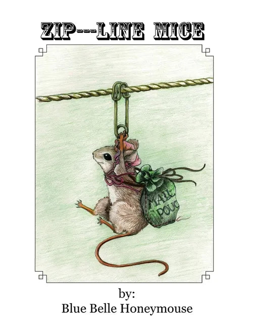 Zip----Line Mice: The life and times of Rose Petal the mouse and all her workshop friends. - Paperback