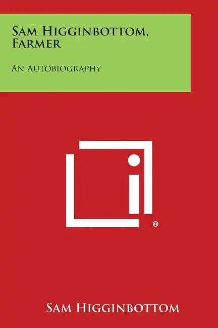 Sam Higginbottom, Farmer: An Autobiography - Paperback