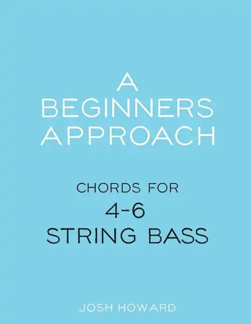 A Beginners Approach: Chords for 4/5/6 string bass guitar - Paperback