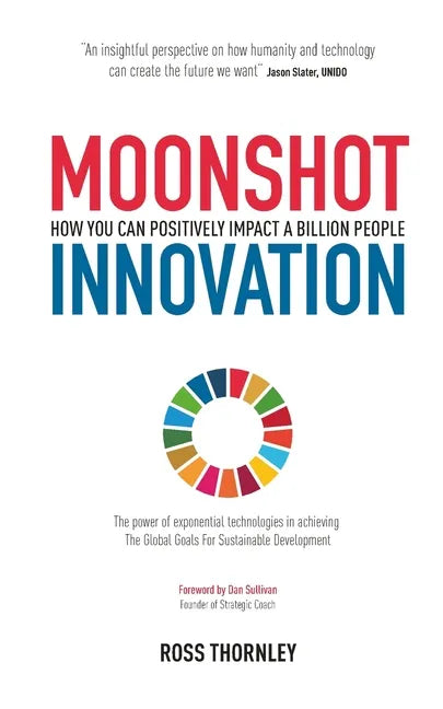 Moonshot Innovation: How you can positively impact a billion people - Paperback
