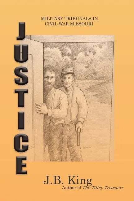 Justice: Military Tribunals in Civil War Missouri - Paperback