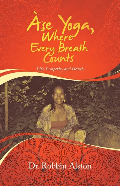Àse Yoga, Where Every Breath Counts: Life, Prosperity and Health - Paperback