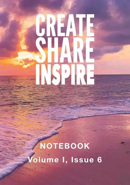 Create Share Inspire 6: Volume I, Issue 6 - Paperback