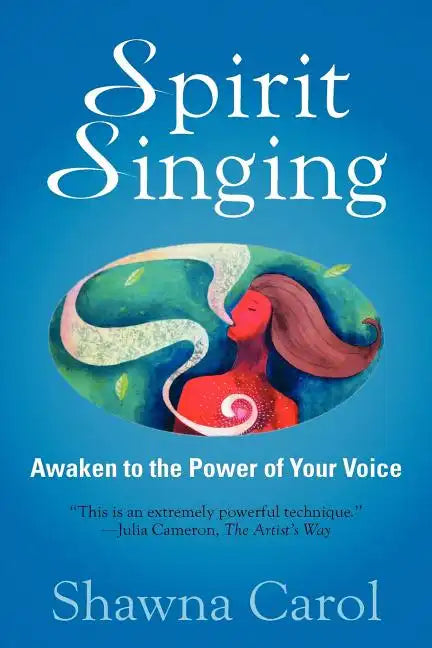 Spirit Singing: Awaken to the Power of Your Voice - Paperback