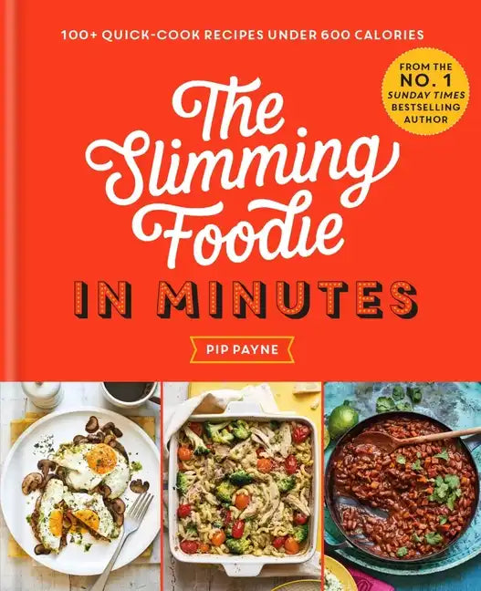 The Slimming Foodie in Minutes: 100+ Quick-Cook Recipes Under 600 Calories - Hardcover