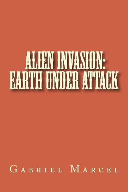 Alien Invasion: Earth Under Attack - Paperback