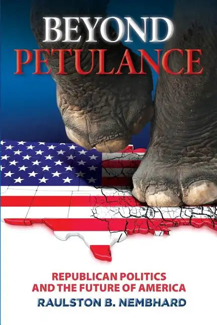 Beyond Petulance: Republican Politics and the Future of America: Republican Politics and the Future of America - Paperback