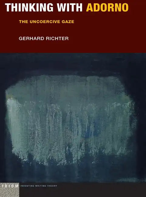 Thinking with Adorno: The Uncoercive Gaze - Paperback