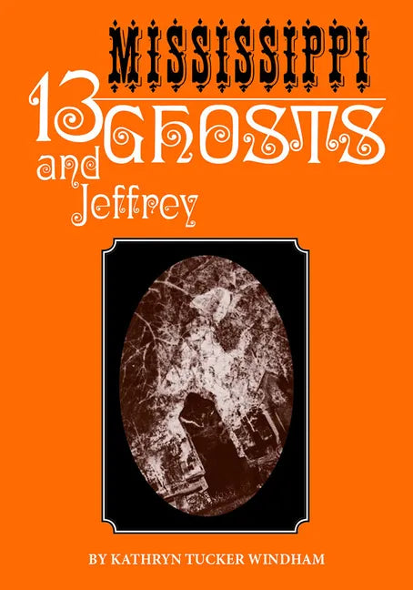 Thirteen Mississippi Ghosts and Jeffrey: Commemorative Edition - Paperback