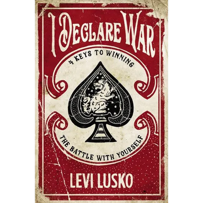 I Declare War: Four Keys to Winning the Battle with Yourself - Paperback