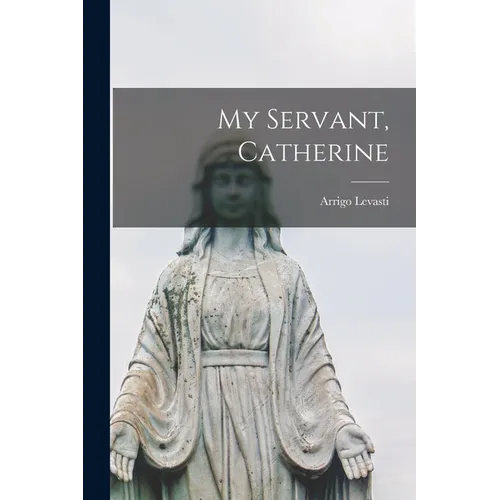 My Servant, Catherine - Paperback